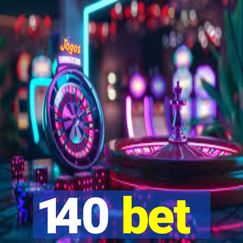 140 bet